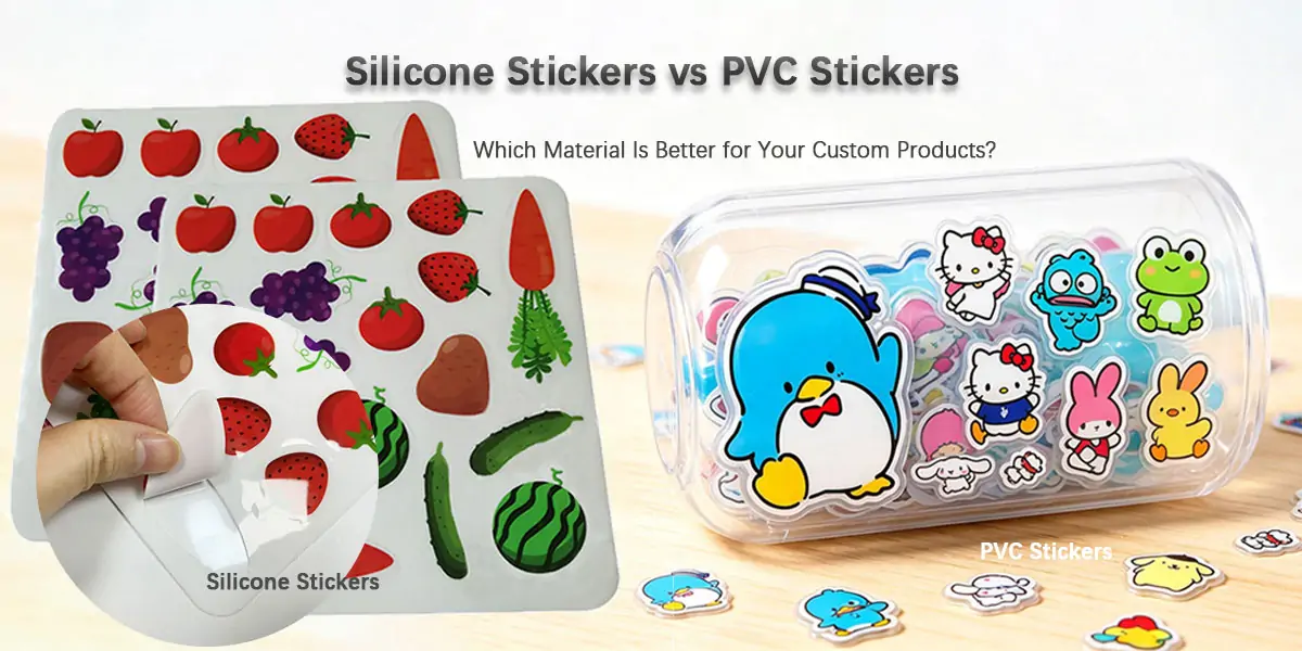 Silicone Stickers vs PVC Stickers: Which Material Is Better for Your Custom Products?